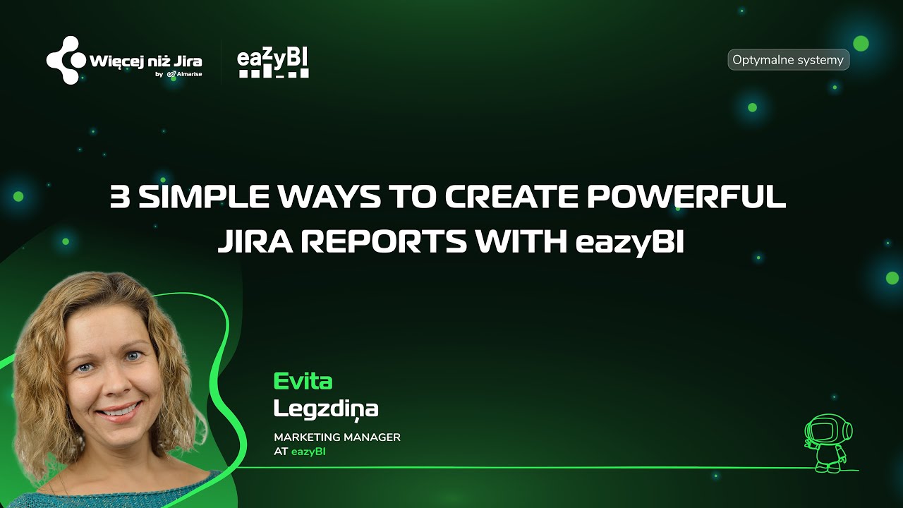 3 Simple Ways to Create Powerful Jira Reports with eazyBI - Evita Legzdina | More than Jira'25