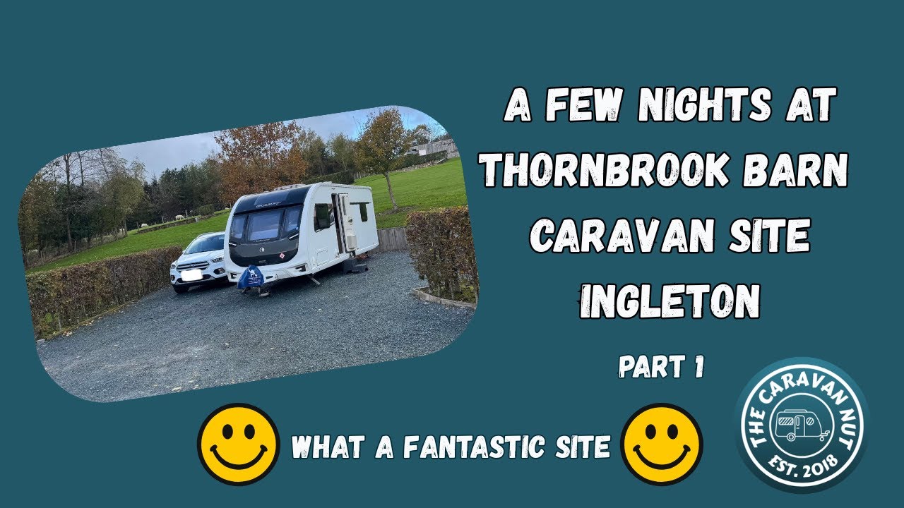 A relaxing few days at Thornbrook Barn Caravan Site PT1