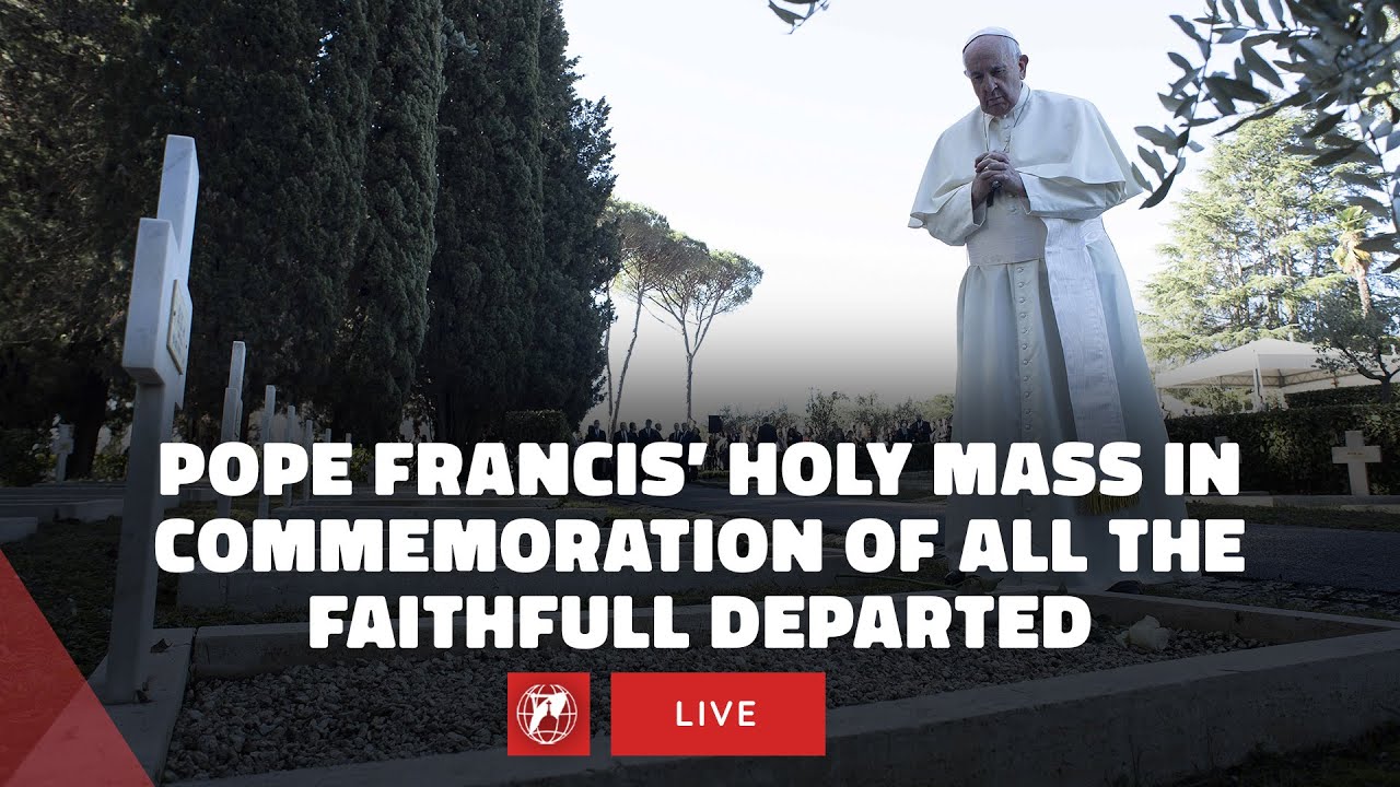 LIVE from Rome | Pope Francis' Holy Mass to commemorate All the Faithful Departed | Nov. 2nd, 2023