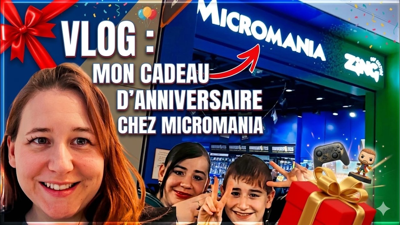 VISITE CHEZ MICROMANIA et mon cadeau d’anniv