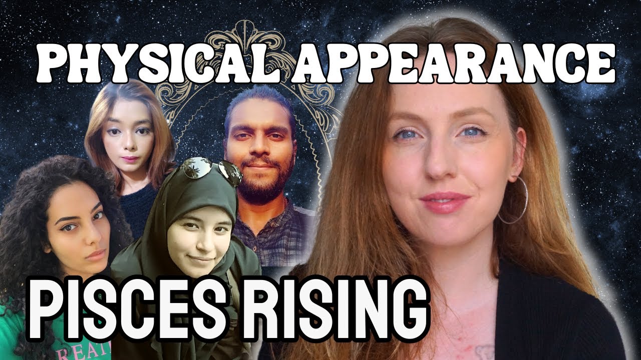 Pisces Rising/Ascendent: Your Physical Appearance & Attractiveness!