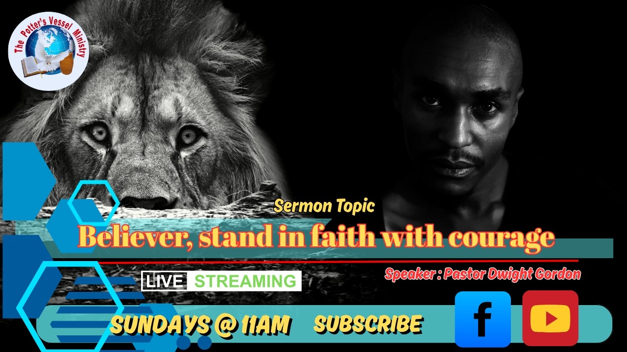 BELIEVER STAND IN FAITH WITH COURAGE//THE POTTER'S VESSEL MINISTRY//03-01-26