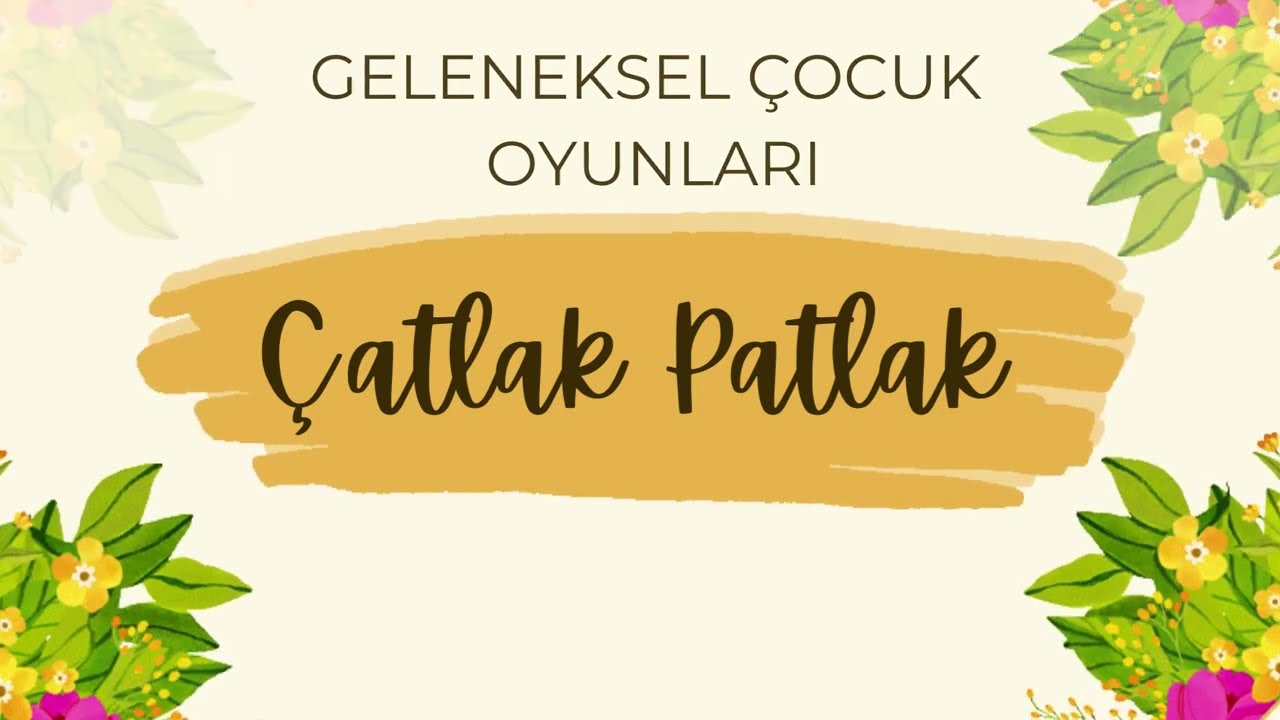 Geleneksel Çocuk Oyunları - Çatlak Patlak