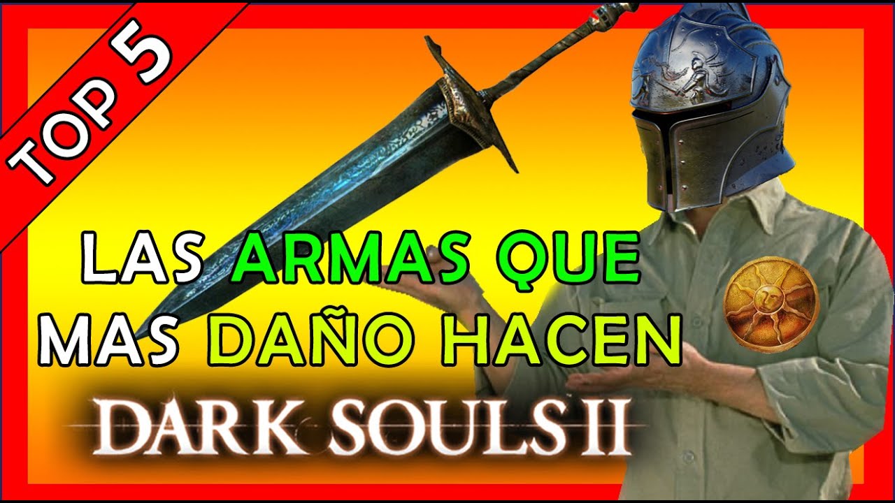 POR ESTA RAZON ESTAS son las ARMAS mas FUERTES de DARK SOULS 2