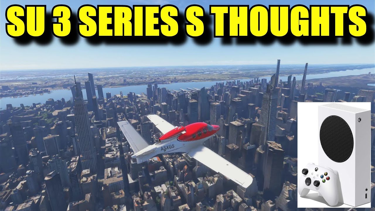 Xbox Fs2024: My Thoughts & Impressions Of Sim Update 3 On The Series S | Very Mixed Feelings!