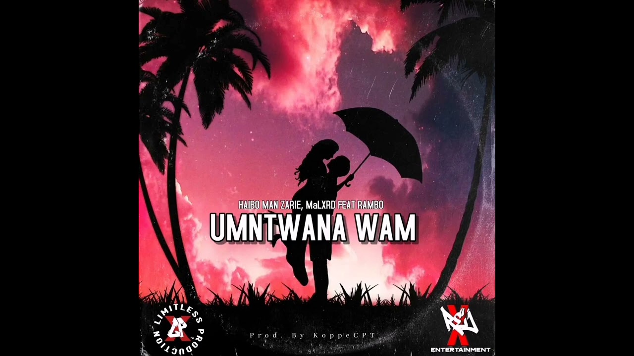 UMNTWANA WAM - Haibo Man Zarie, MaLXRD FEAT RAMBO