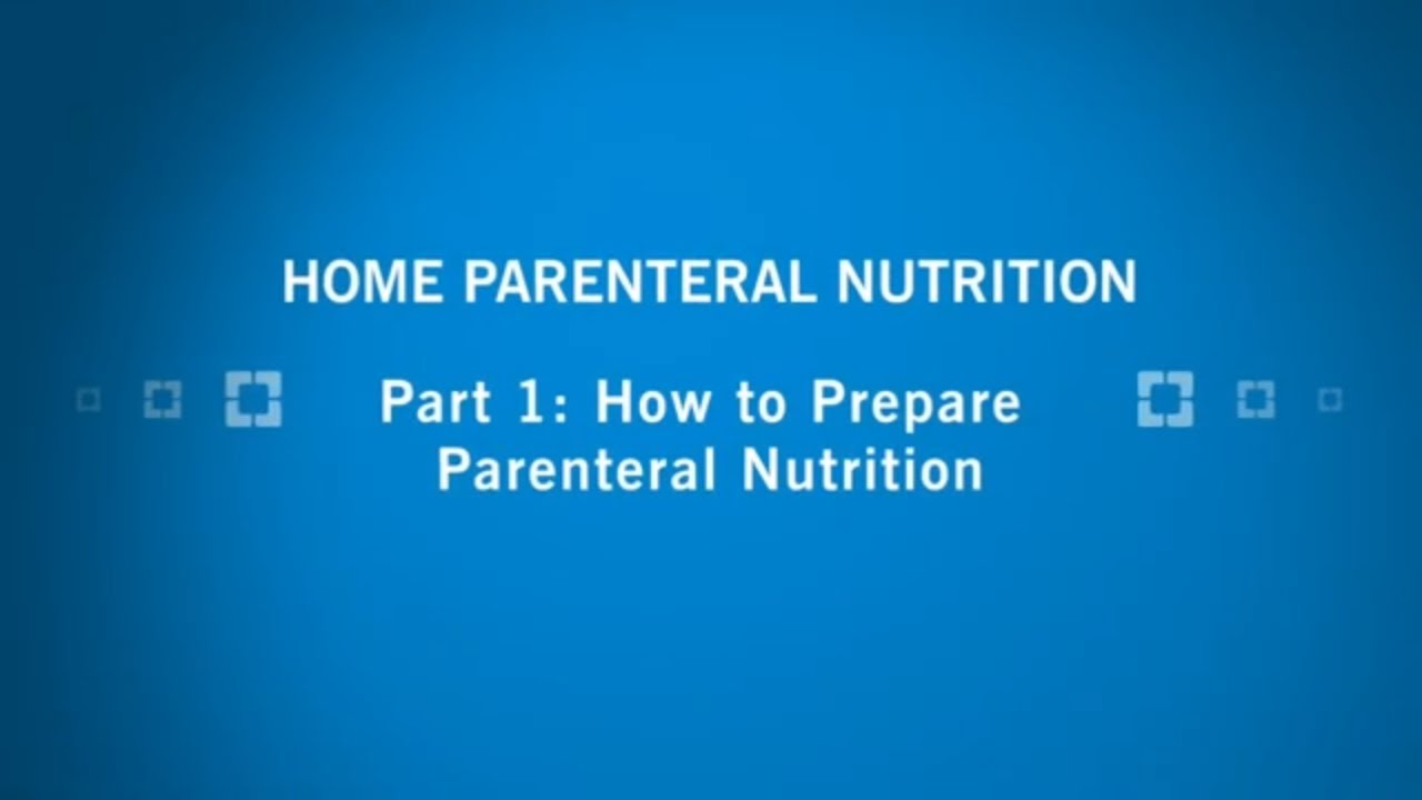 Home Parenteral Nutrition | Part 1: How to Prepare Parenteral Nutrition