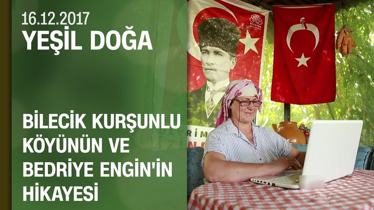 Bilecik Kurşunlu köyünün ve Bedriye Engin'in hikayesi - Yeşil Doğa 16.12.2017 Cumartesi