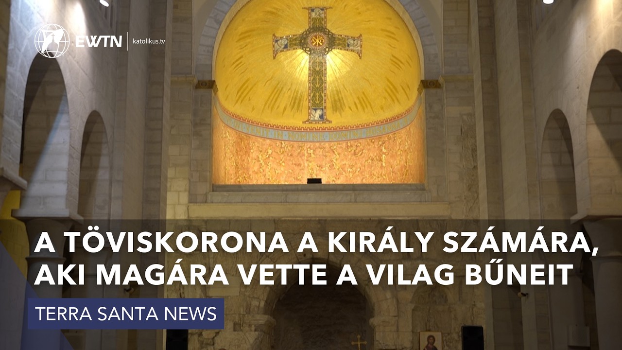 A töviskorona a király számára, aki magára vette a világ bűneit - Terra Santa News