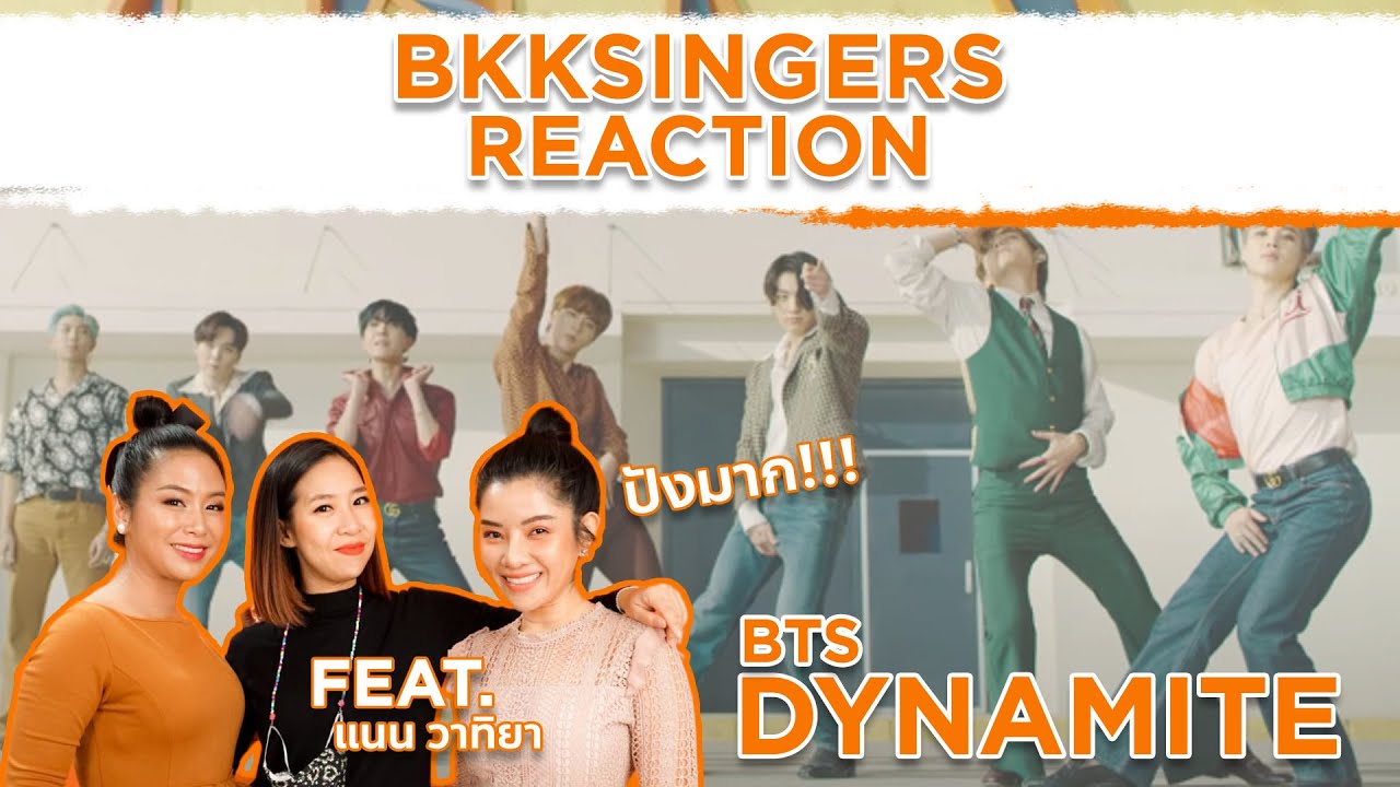 BKKSINGERS REACTION FEAT. แนน วาทิยา | BTS (방탄소년단) 'Dynamite' Official MV