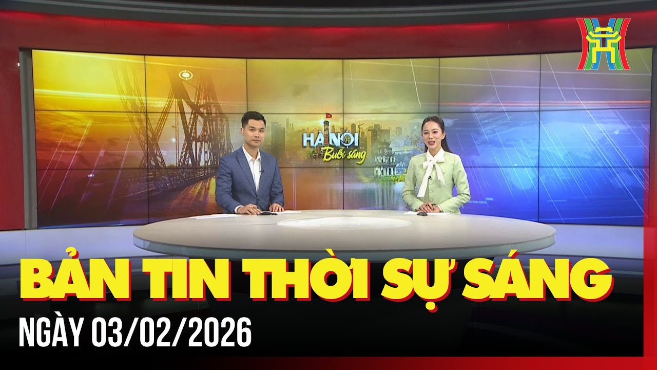 Thời sự Hà Nội sáng 03/02/2026: Không khí lạnh suy yếu dần, trời ấm dần hơn,...