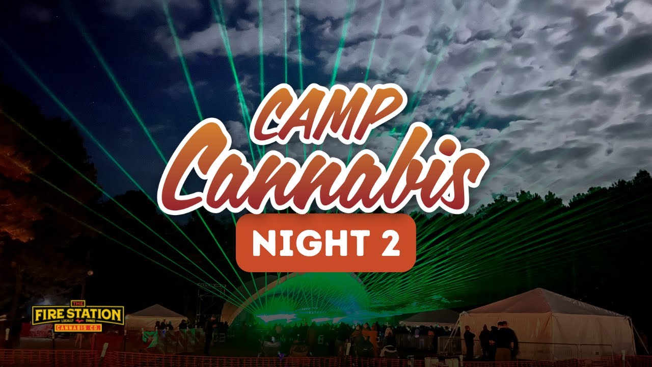 Camp Cannabis Night 2 🏕️ Presented by The Fire Station Cannabis Co.