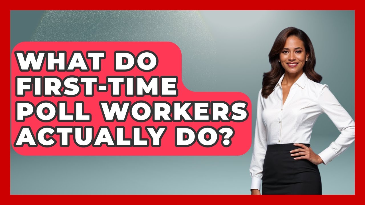 What Do First-time Poll Workers Actually Do? - First Time Voter Expert