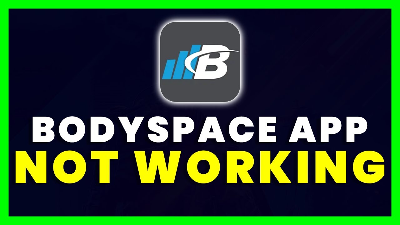 BodySpace App Not Working: How to Fix BodySpace App Not Working