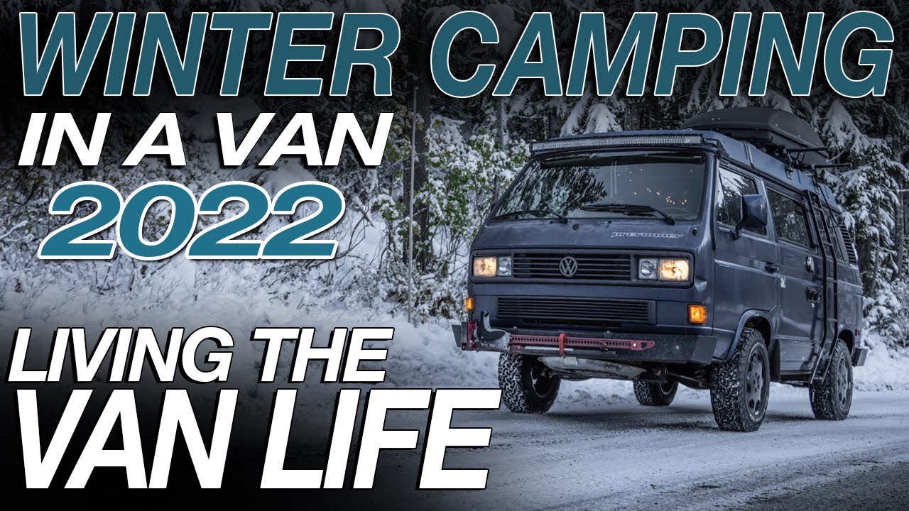 Winter Camping In a Van - 2022 - Living The Van Life