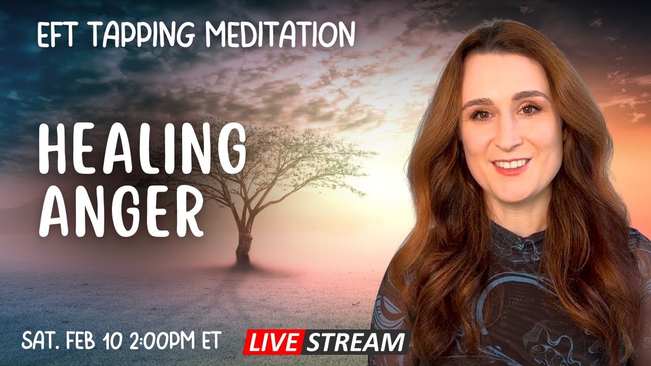 Exploring and Releasing Anger with EFT Tapping Meditation | Emotional Healing
