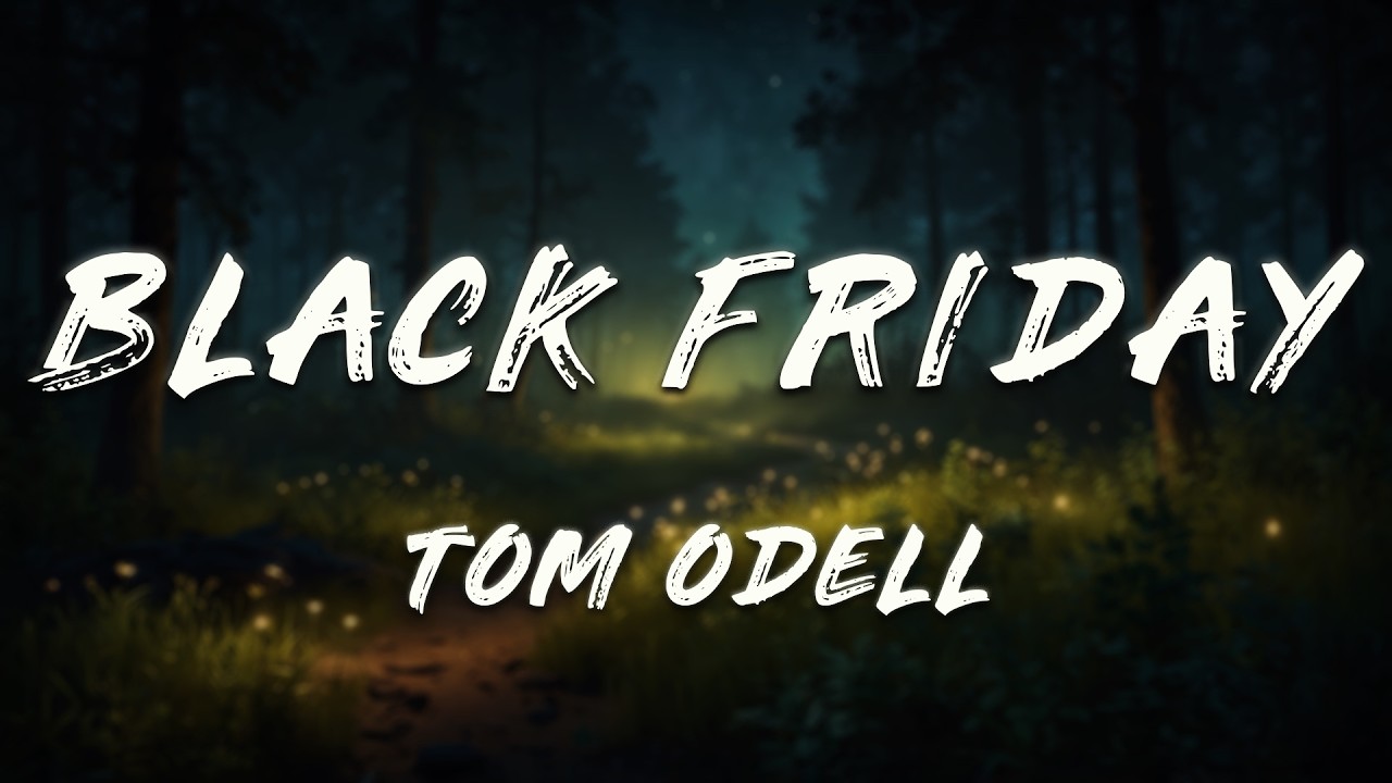 Tom Odell - Black Friday (Lyrics)
