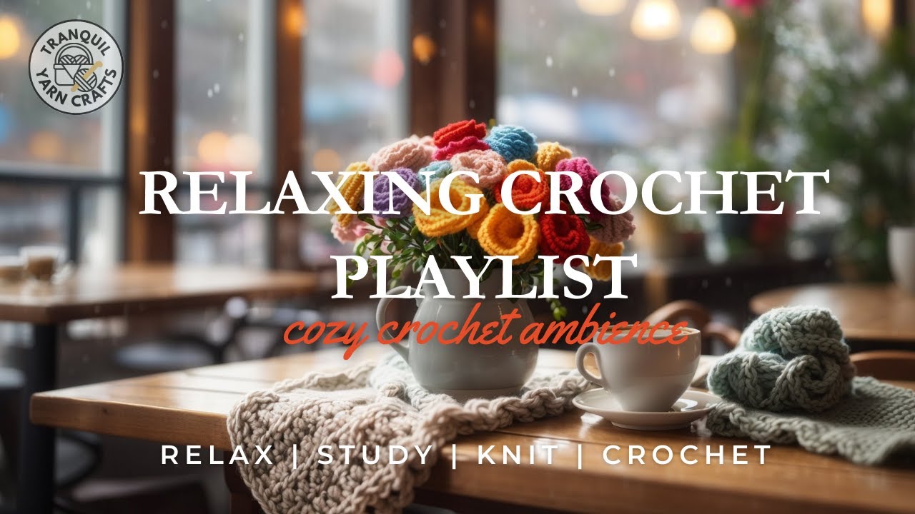 Set the mood for Crochet & Coffee in Cozy Caf&eacute; Ambience & Warm Melodies | ☕🧶Relax Study Knit Crochet