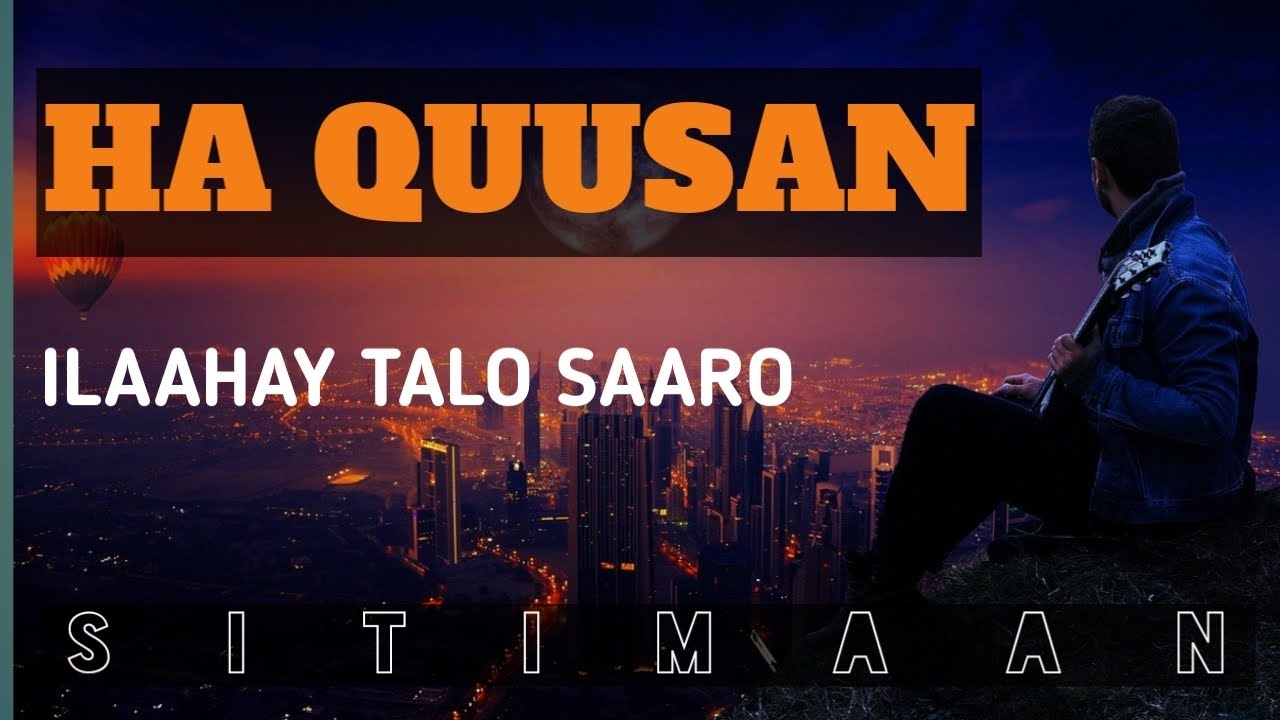 HA QUUSAN ILAAHAY TALO SAARO 2021