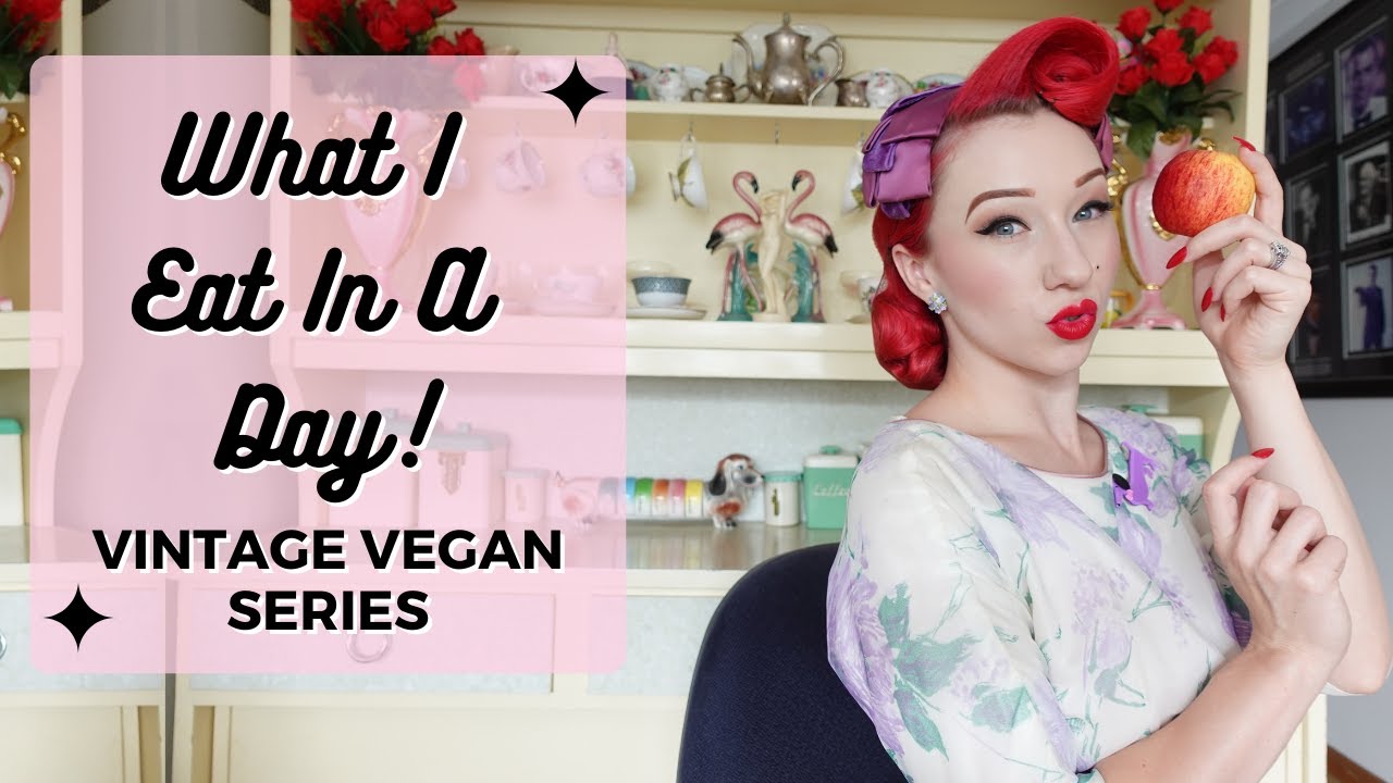 What I Eat In A Day - Vintage Vegan Series With Miss Lady Lace!