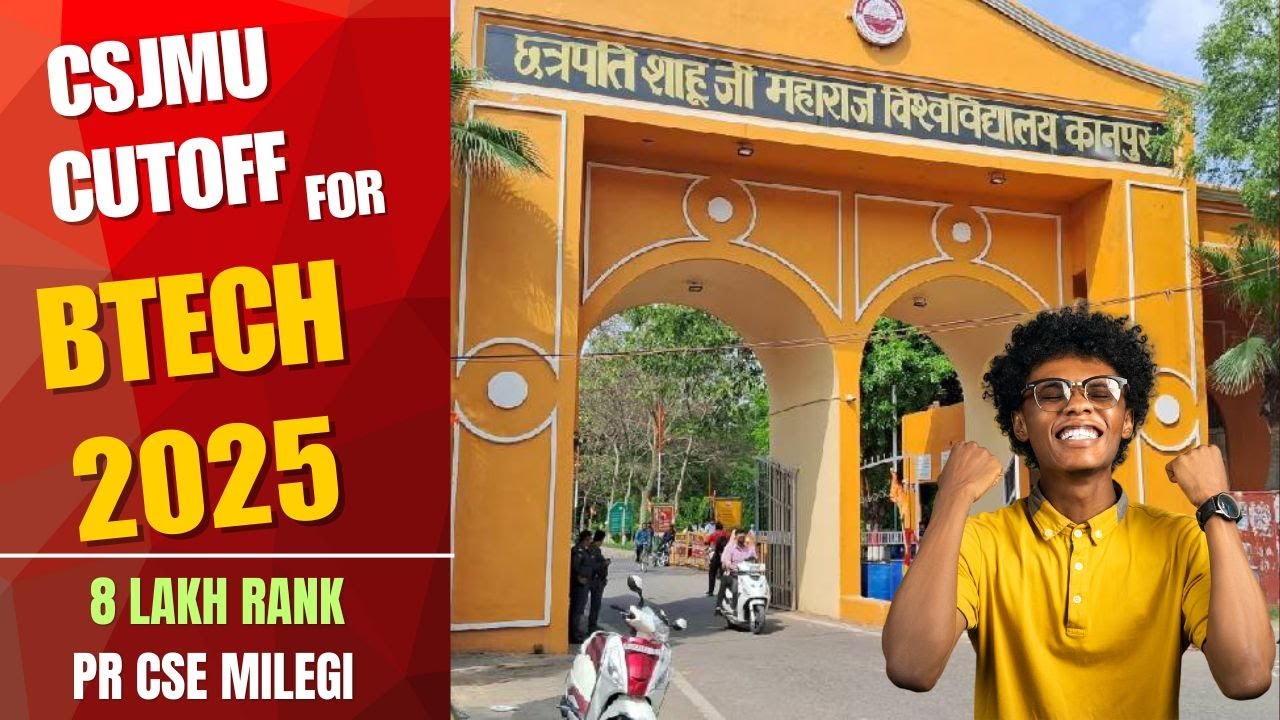 CSJMU Kanpur B.Tech Counselling Guide 2025 | Branch-Wise Cutoff  | Rank Required for CSE, ECE BRANCH