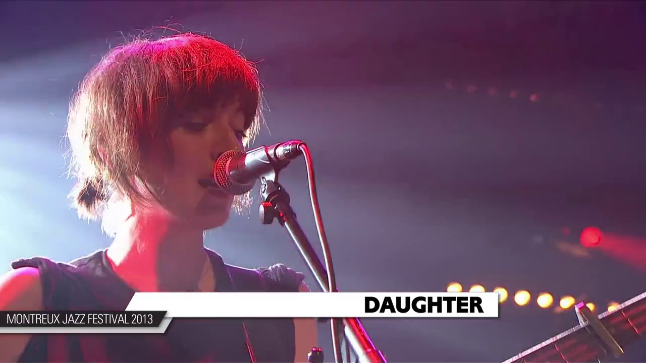 Daughter - Home - Montreux Jazz Festival 2013 [720p]
