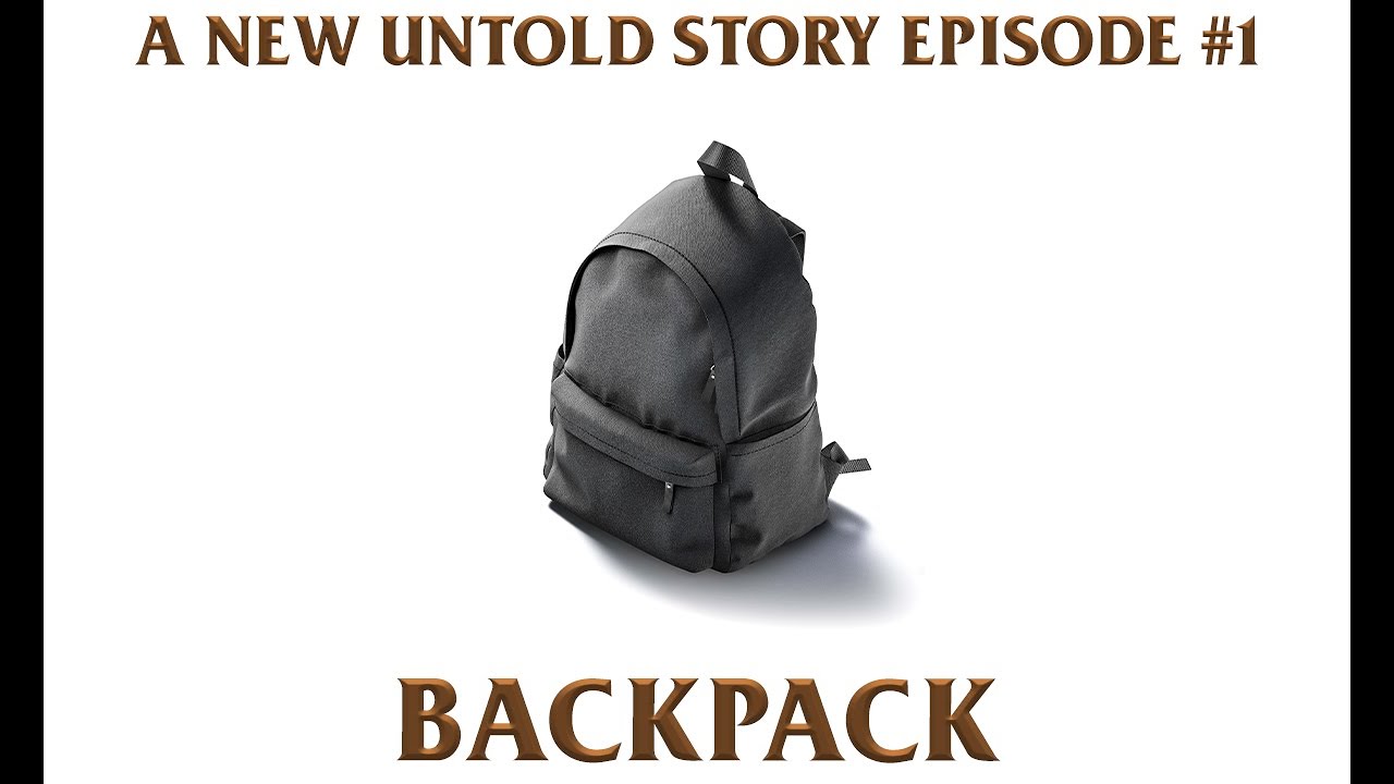 Backpack - A New Untold Story: Ep. 1