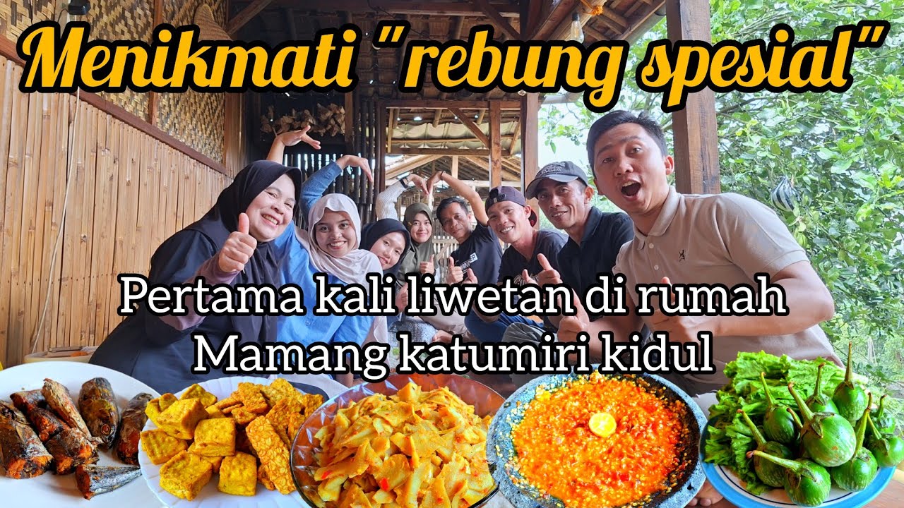 MENIKMATI REBUNG SPESIAL DI RUMAH MAMANG KATUMIRI KIDUL || nikmatnya makan makan bareng keluarga 
