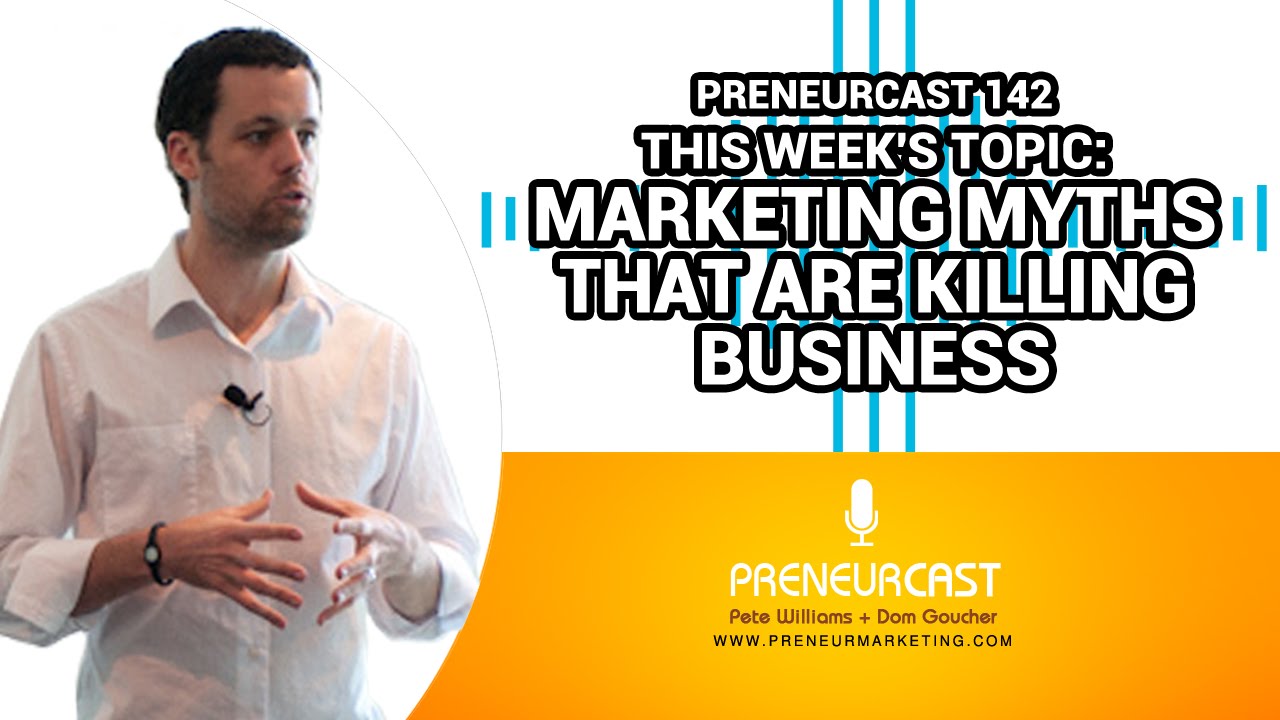 PreneurCast142: Marketing Myths Retrospective