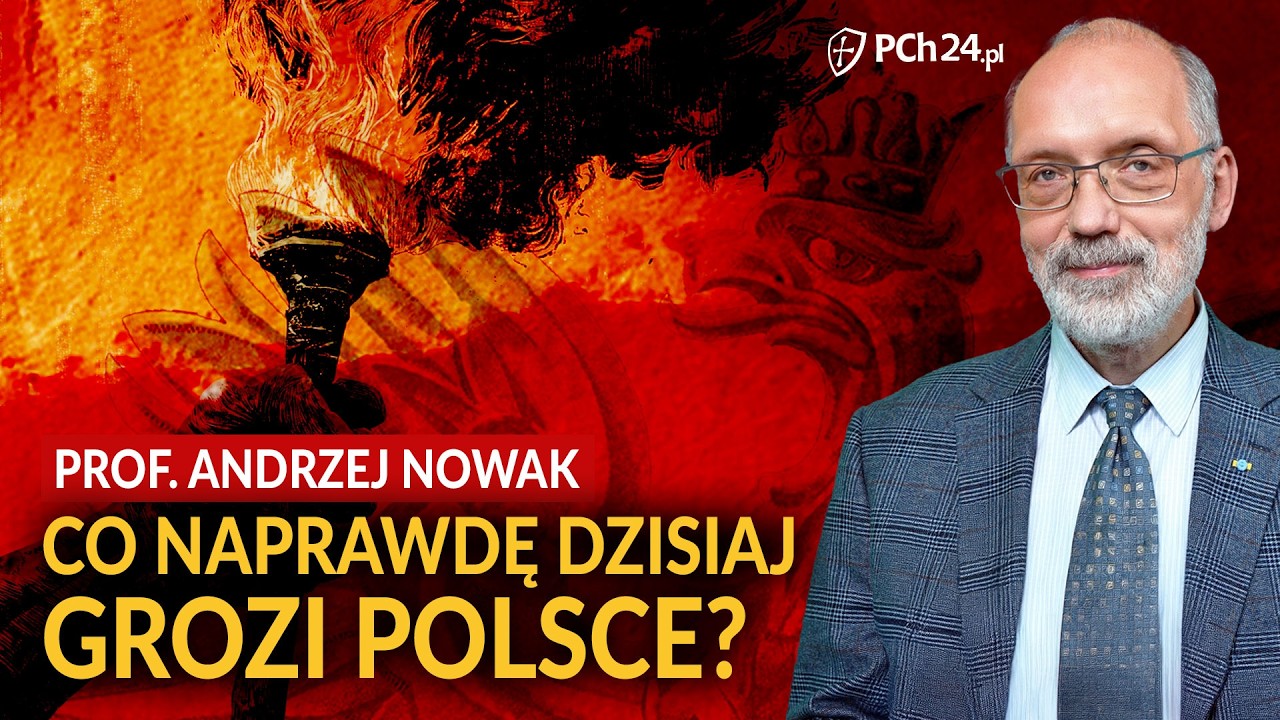 PROF. ANDRZEJ NOWAK: CO NAPRAWDĘ GROZI DZISIAJ POLSCE?
