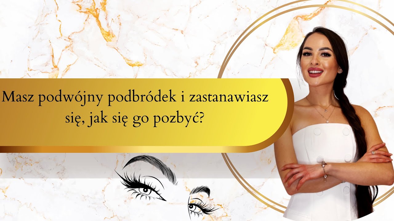 Masz podwójny podbródek i zastanawiasz się, jak się go pozbyć?