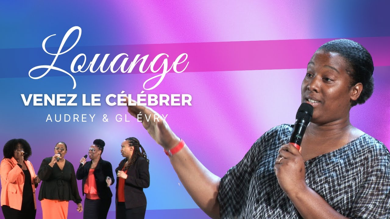 VENEZ LE CÉLÉBRER / HOSANNA / JE CHANTERAI DE TOUT CŒUR / CONTEMPLER MON DIEU | GL ÉVRY