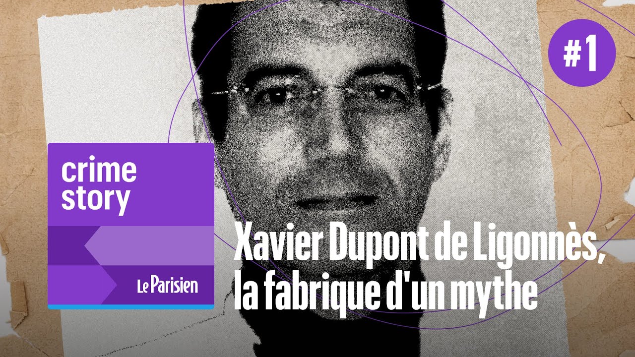 [PODCAST] Xavier Dupont de Ligonnès, la fabrique d’un mythe (1/6)