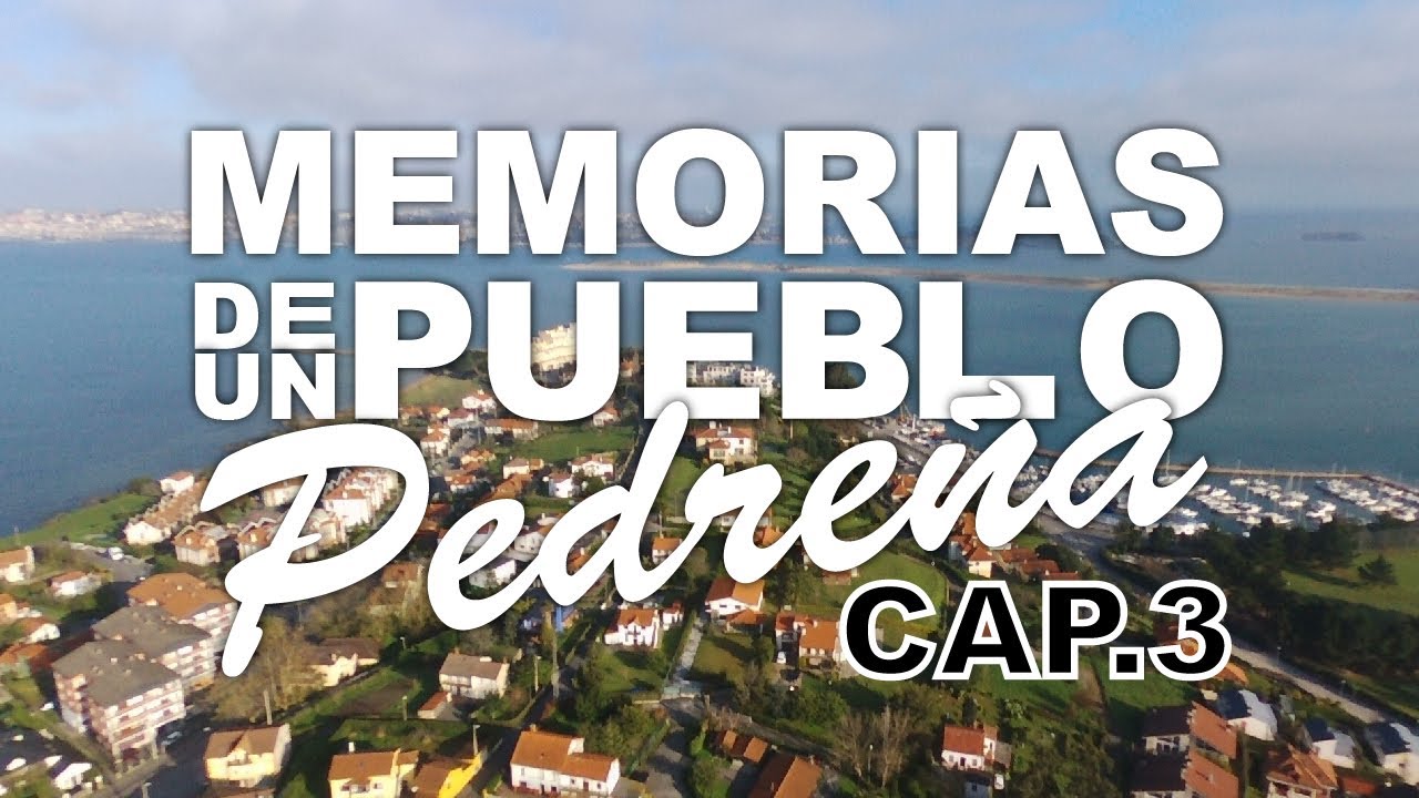 MEMORIAS DE UN PUEBLO: PEDREÑA (cap.3)
