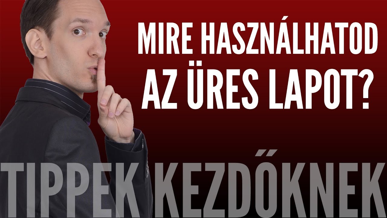 MIRE JÓ A TELJESEN ÜRES LAP? | Tippek (nem csak) kezdőknek