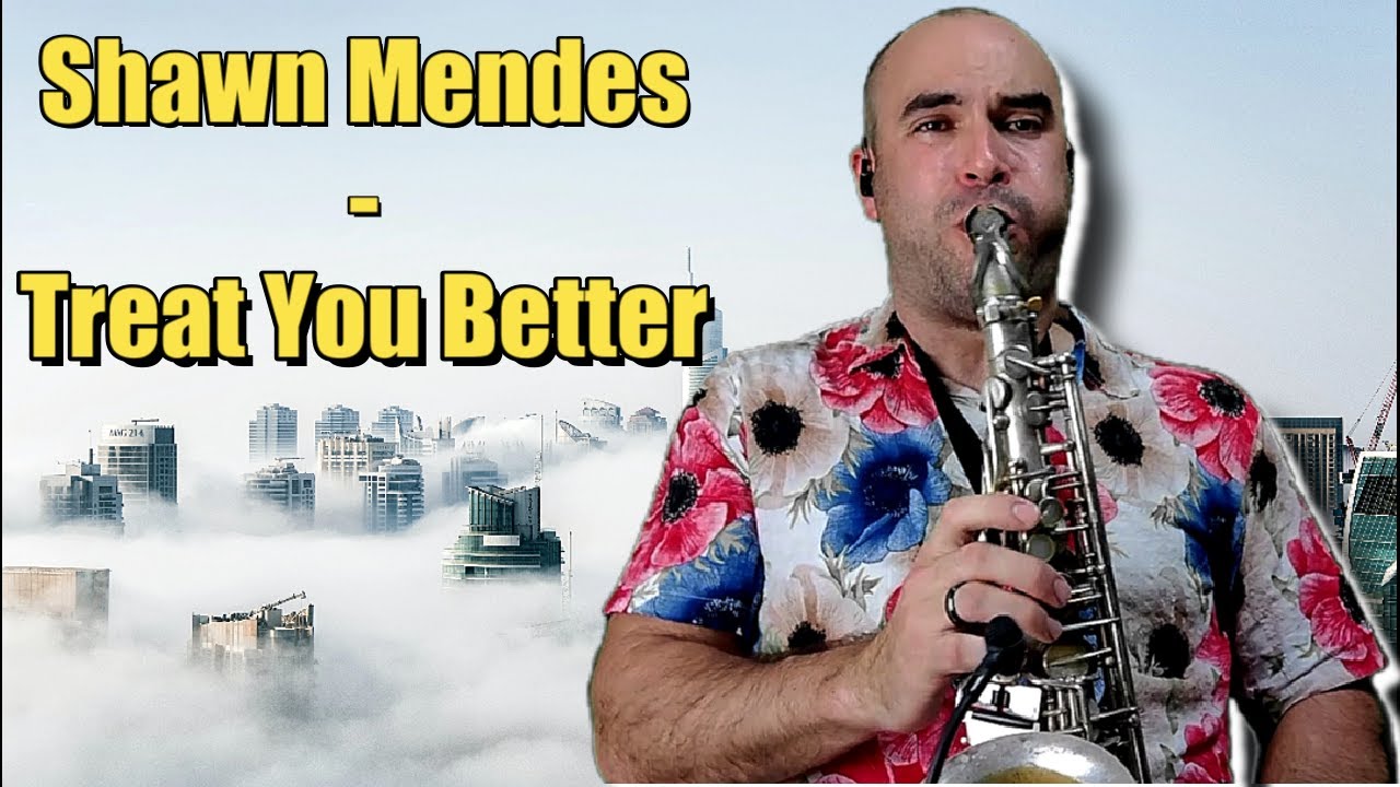 Shawn Mendes - Treat You Better / Saxophone Cover - Mr. Esteban Sax