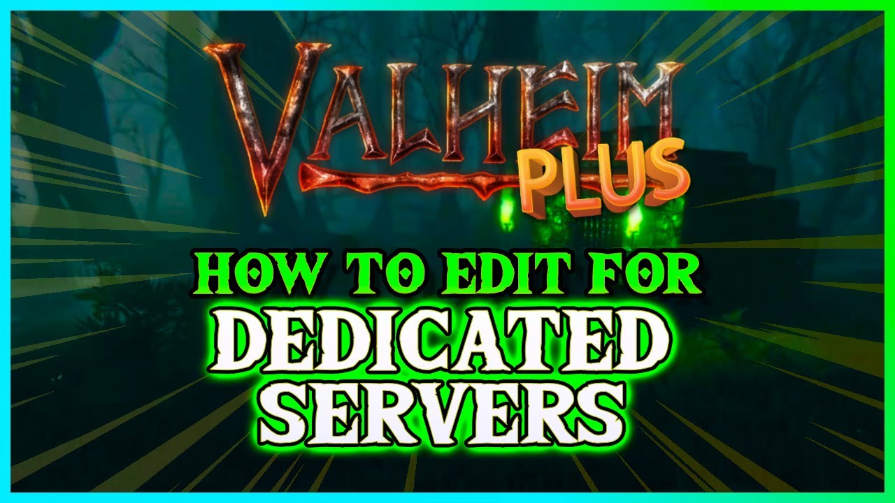 VALHEIM - How to edit Valheim Plus for Dedicated Servers