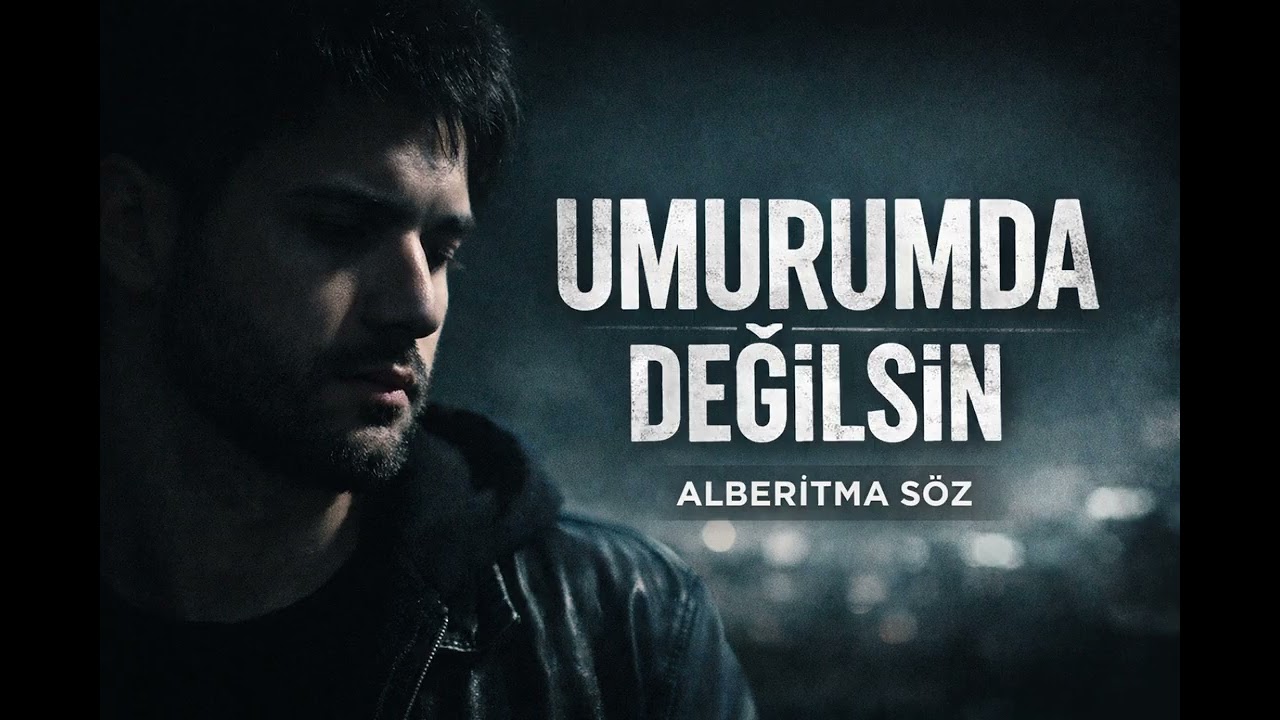 Umurumda Değilsin | Alberitma Söz