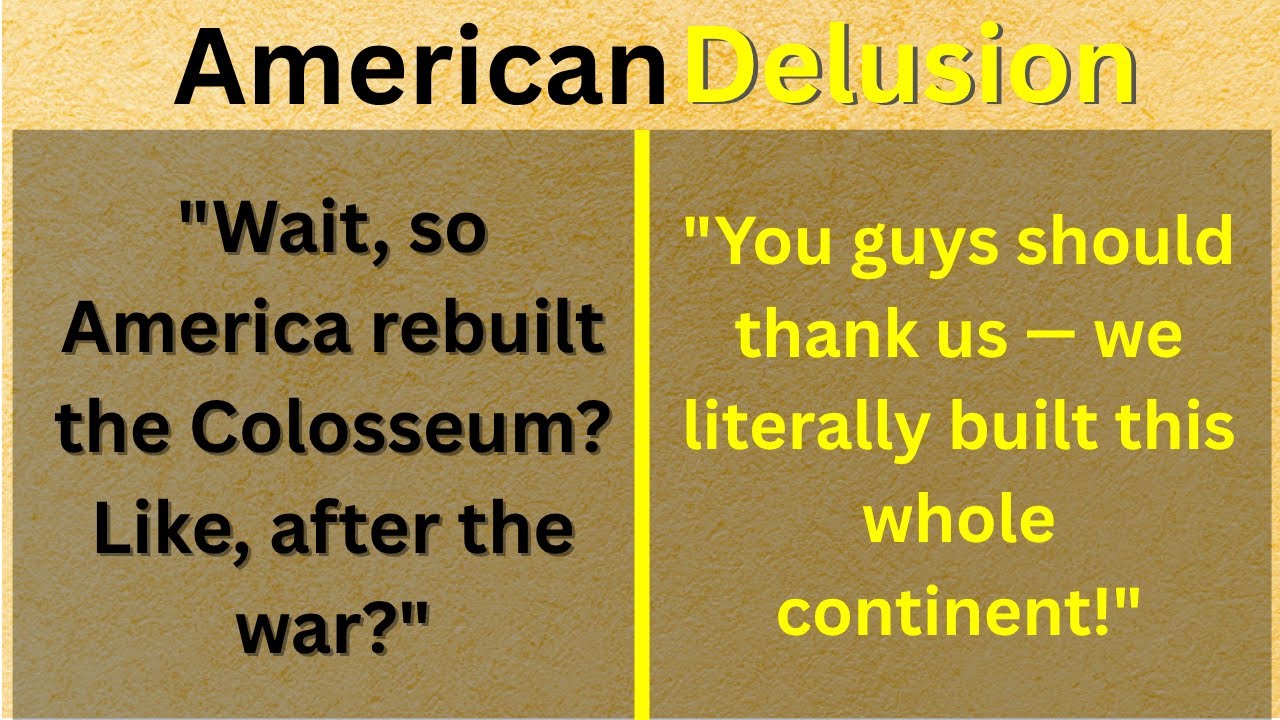 When Americans Seriously Think They Built Europe