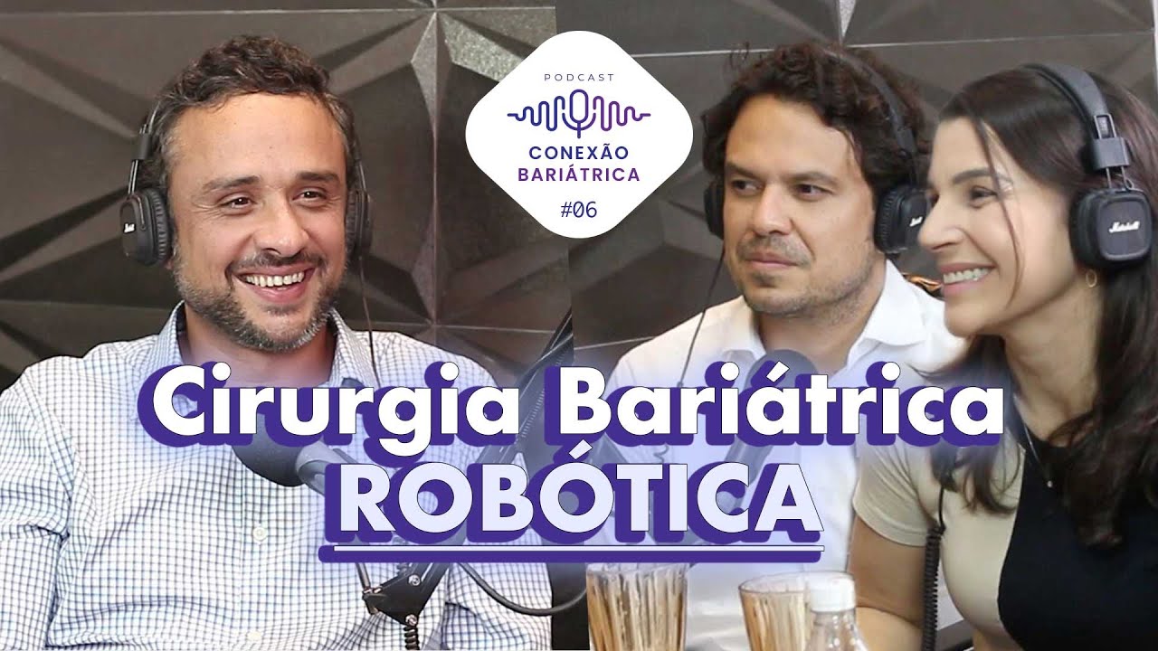 Cirurgia Bariátrica Robótica - Dr. Fernando de Barros | | PodCast Conexão Bariátrica #06