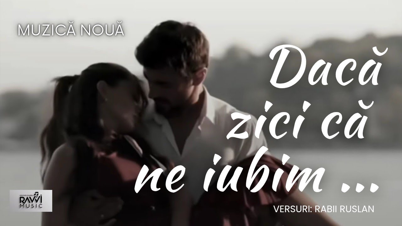 DACĂ ZICI CĂ NE IUBIM... O MELODIE FRUMOASĂ DE DRAGOSTE 2025.