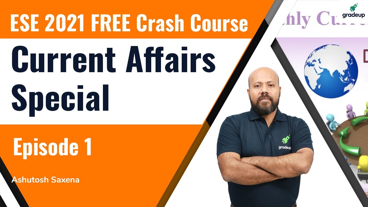 ESE 2021 | Current Affairs | Episode - 1 |  Ashutosh sir | Gradeup