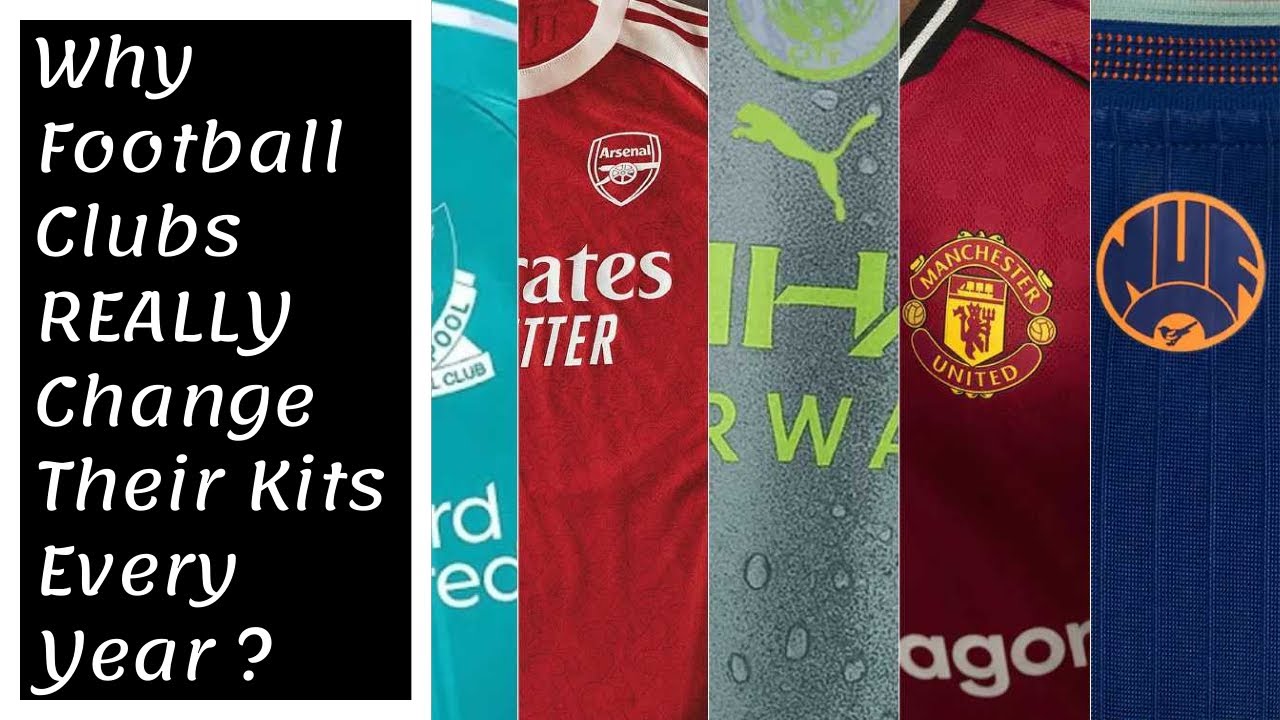 Why Football Clubs REALLY Change Their Kits Every Year?