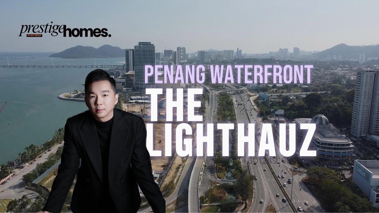 【Penang Waterfront】The Lighthauz | Reasons this project is a value buy?｜Masterplan Tour | LRT
