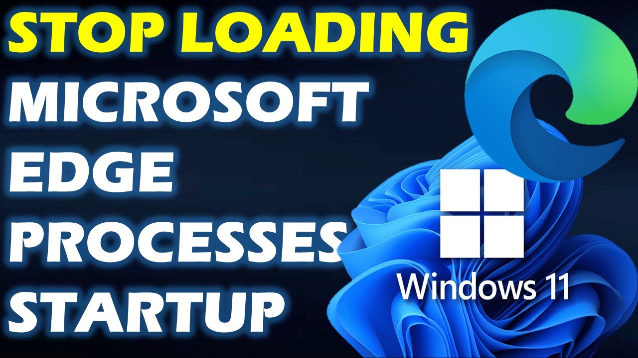 How to stop loading Microsoft Edge processes at startup in Windows 11 & Windows 10