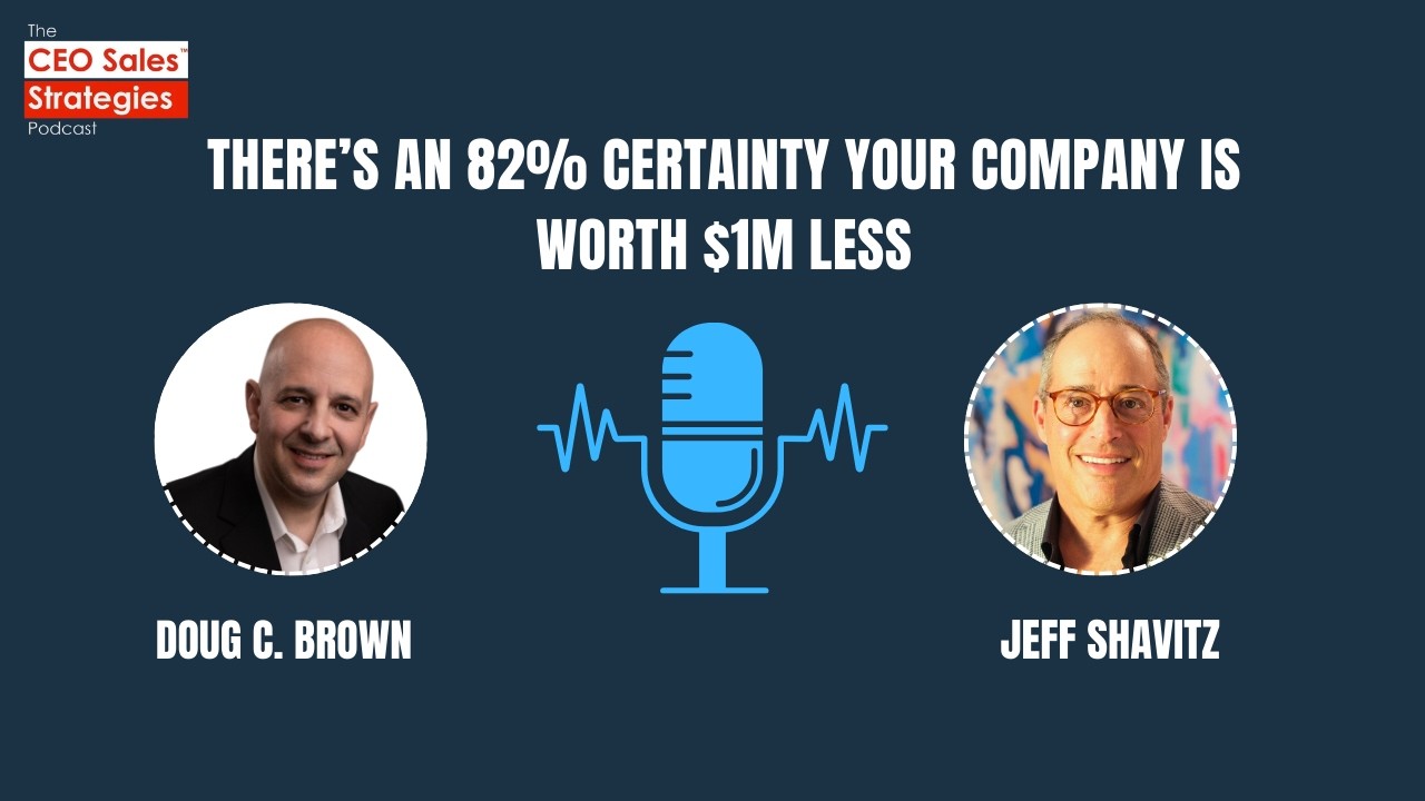 There’s an 82% Certainty Your Company Is Worth $1M Less [Episode 226]