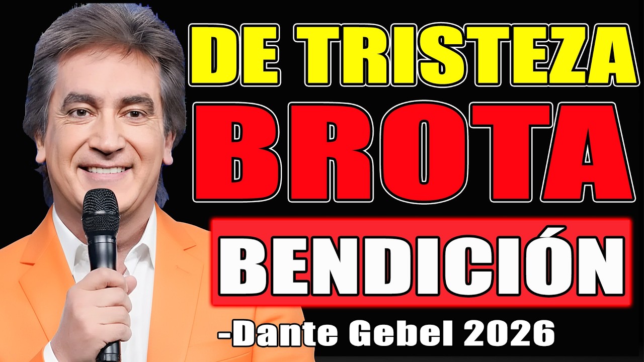 De la Tristeza Brota la Bendición Más Grande - Dante Gebel Predicas 2026