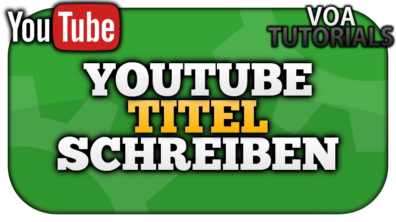 YouTube Titel schreiben - 8 Tipps für den PERFEKTEN Videotitel [2021] | VoaTutorials