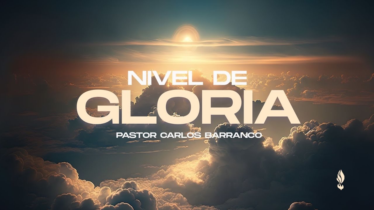 Nivel de gloria / Pastor Carlos Barranco