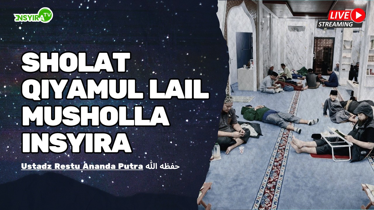 🔴LIVE Shalat Qiyamul Lail Musholla Insyira 27 Ramadhan 1447 H